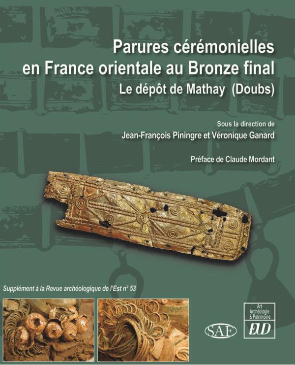 PARURES CEREMONIELLES EN FRANCE ORIENTALE AU BRONZE FINAL - LE DEPOT DE MATHAY (DOUBS)