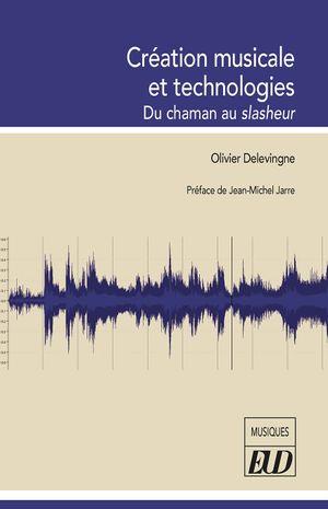 CREATION MUSICALE ET TECHNOLOGIES - DU CHAMAN AU SLASHEUR