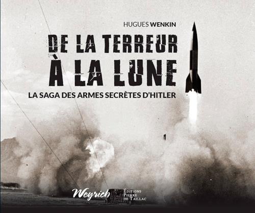 DE LA TERREUR A LA LUNE - LA SAGA DES ARMES SECRET
