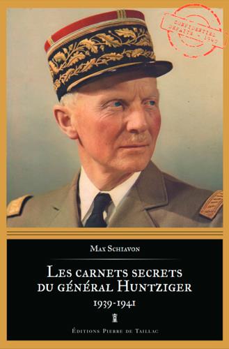 LES CARNETS SECRETS DU GENERAL HUNTZIGER (1938-194