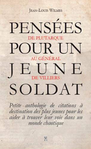 PENSEES POUR UN JEUNE SOLDAT - DE PLUTARQUE AU GEN