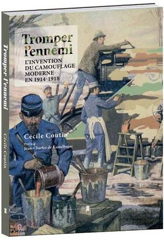 TROMPER L'ENNEMI. L'INVENTION DU CAMOUFLAGE MODERNE EN 1914-1918
