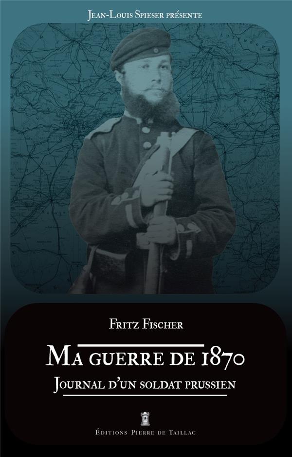MA GUERRE DE 1870. JOURNAL D UN SOLDAT PRUSSIEN - JOURNAL DUN SOLDAT PRUSSIEN