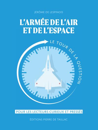 L'ARMEE DE L'AIR ET DE L'ESPACE - LE TOUR DE LA QUESTION