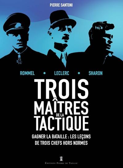 TROIS MAITRES DE LA TACTIQUE - LECLERC, ROMMEL, SHARON