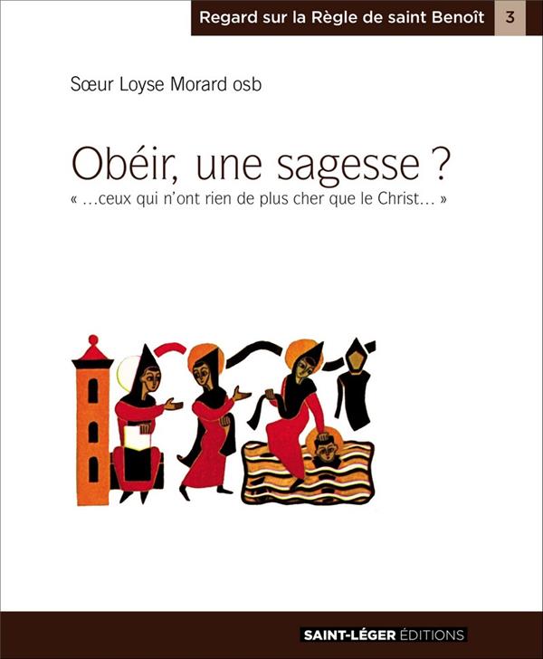 OBEIR, UNE SAGESSE ? - L'OBEISSANCE... CONVIENT A CEUX QUI N'ONT RIEN DE PLUS CHER QUE LE CHRIST