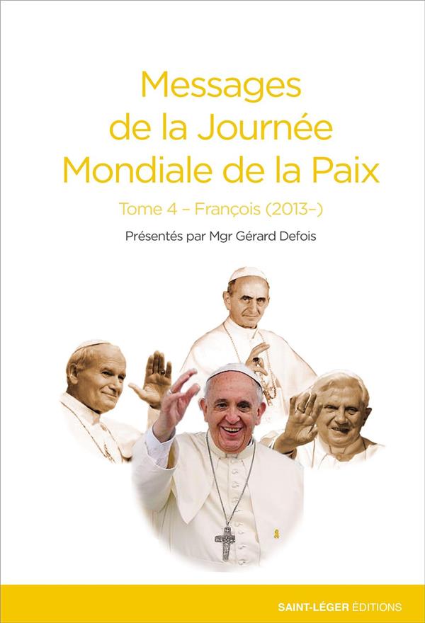 MESSAGES DE LA JOURNEE MONDIALE DE LA PAIX - TOME 4 - FRANCOIS (2013- )