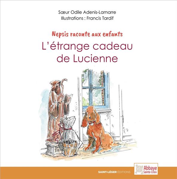 NEPSIS RACONTE AUX ENFANTS, L'ETRANGE CADEAU DE LUCIENNE