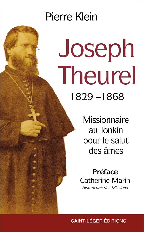 JOSEPH THEUREL 1829-1868 - MISSIONNAIRE AU TONKIN POUR LE SALUT DES AMES