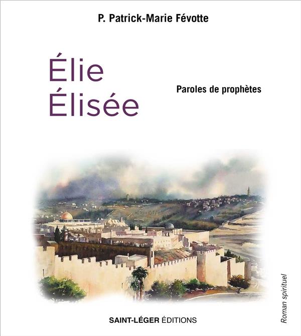 PAROLES DE PROPHETES - ELIE ET ELISEE