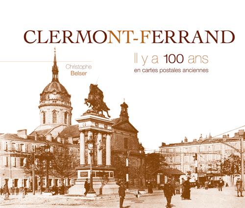 CLERMONT-FERRAND IL Y A 100 ANS