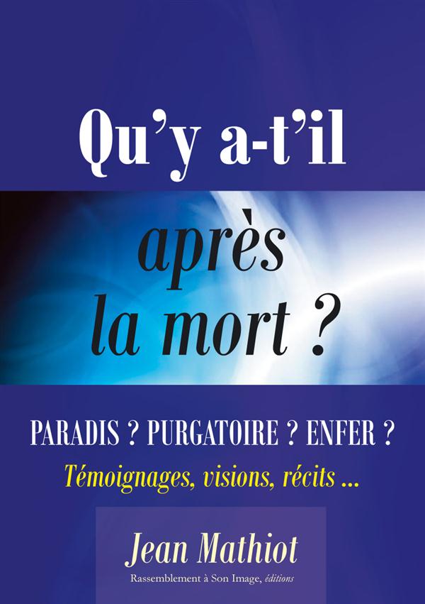 QU'Y A-T-IL APRES LA MORT ? PARADIS ? PURGATOIRE ? ENFER ? - L85