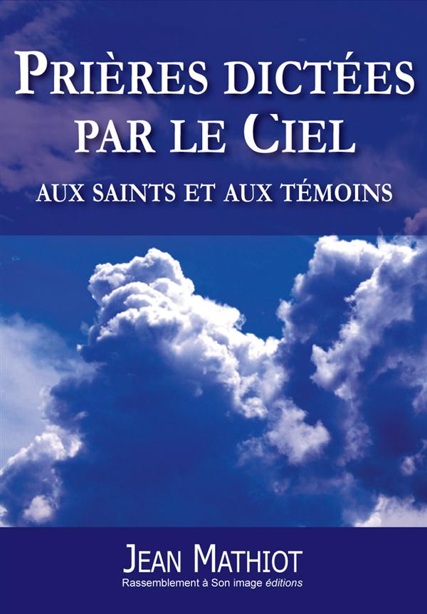 PRIERES DICTEES PAR LE CIEL AUX SAINTS ET AUX TEMOINS - L91