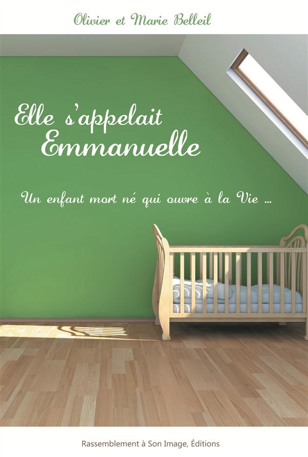 ELLE S'APPELAIT EMMANUELLE. UN ENFANT MORT NE QUI OUVRE A LA VIEAE  - L126
