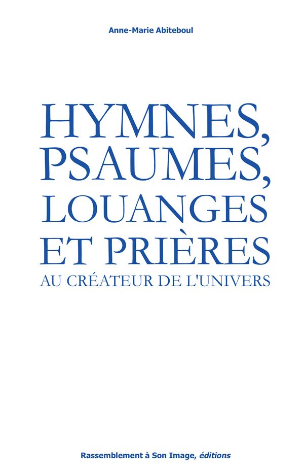 HYMNES, PSAUMES, LOUANGES ET PRIERES AU CREATEUR DE L'UNIVERS - L349