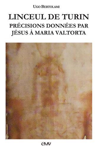 LINCEUL DE TURIN - L471 - PRECISIONS DONNEES PAR JESUS A MARIA VALTORTA