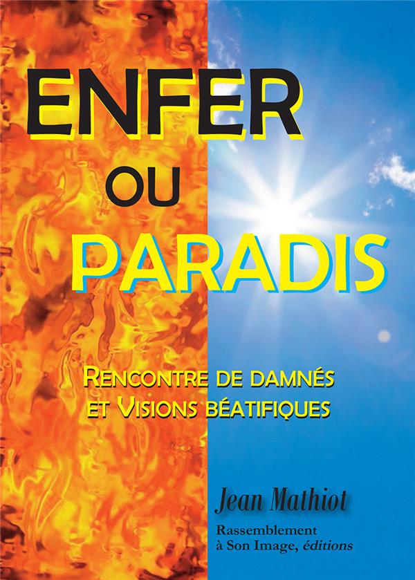 ENFER OU PARADIS (L493) - RENCONTRE DE DAMNES ET VISIONS BEATIFIQUES