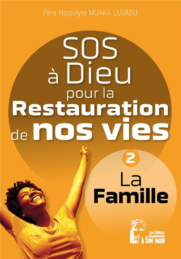 SOS A DIEU POUR LA RESTAURATION DE NOS VIES - L5076 - LA FAMILLE