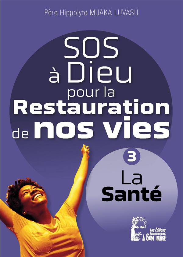 SOS A DIEU POUR LA RESTAURATION DE NOS VIES - L5077 - LA SANTE