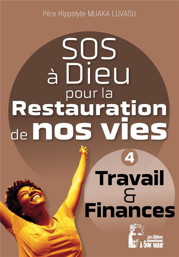 SOS A DIEU POUR LA RESTAURATION DE NOS VIES - L5078 - TRAVAIL ET FINANCES