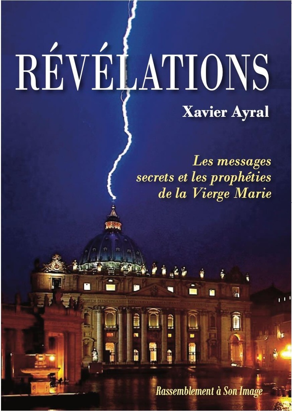 REVELATIONS - T01 - REVELATIONS - LES MESSAGES SECRETS ET LES PROPHETIES DE LA VIERGE MARIE