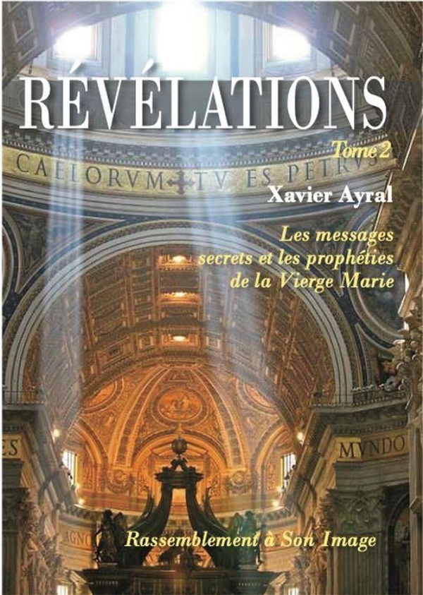 REVELATIONS TOME 2 - LES MESSAGES SECRETS ET LES PROPHETIES DE LA VIERGE MARIE