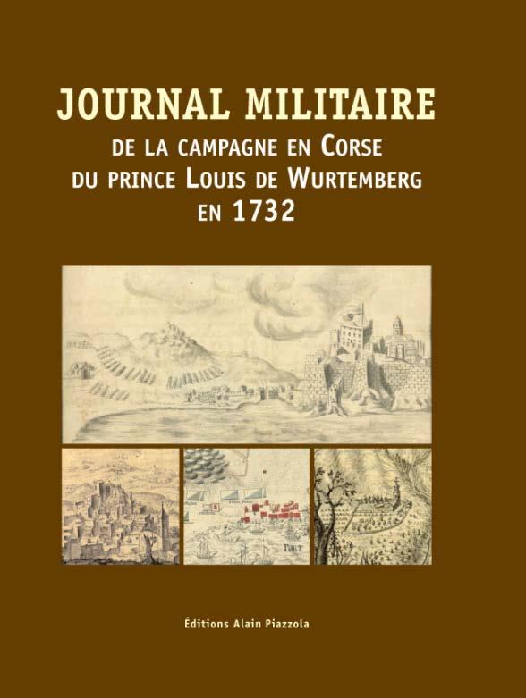 JOURNAL MILITAIRE DE LA CAMPAGNE EN CORSE DU PRINCE LOUIS DE WURTEMBERG EN 1732