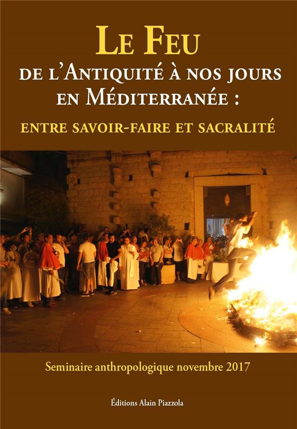 LE FEU DE L'ANTIQUITE A NOS JOURS EN MEDITERRANEE - ENTRE SAVOIR-FAIRE ET SACRALITE