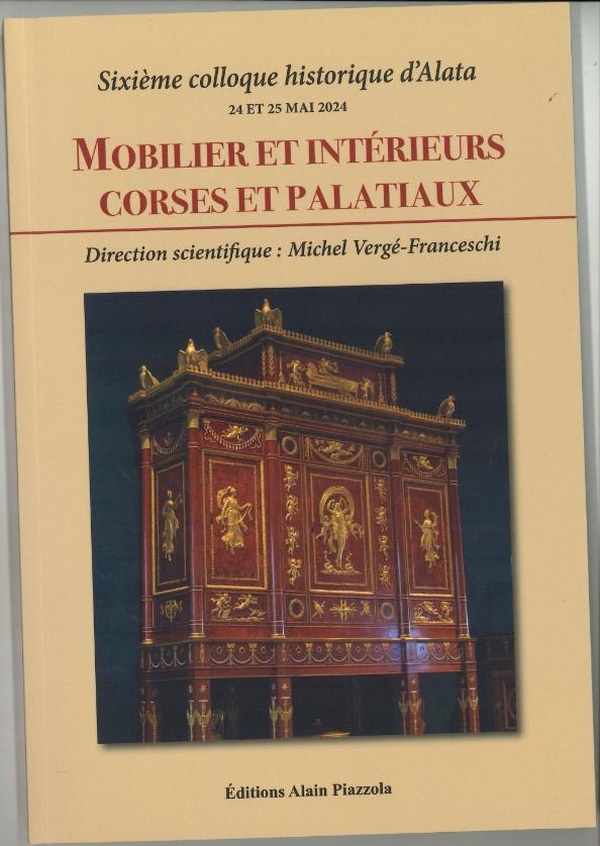 MOBILIER ET INTERIEURS CORSES ET PALATIAUX - SIXIEME COLLOQUE HISTORIQUE D'ALATA (24 ET 25 MAI 2024)