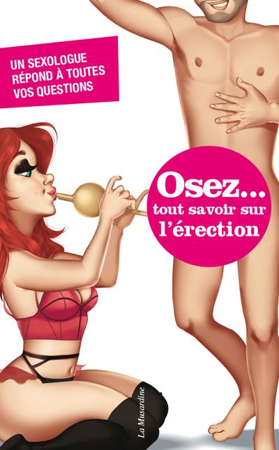 OSEZ TOUT SAVOIR SUR L'ERECTION