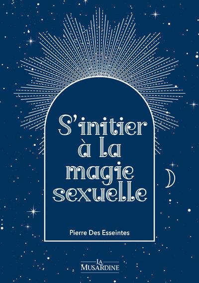 S'INITIER A LA MAGIE SEXUELLE