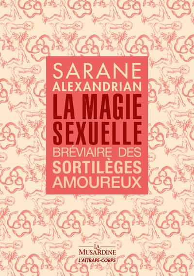 LA MAGIE SEXUELLE - BREVIAIRE DES SORTILEGES AMOUREUX