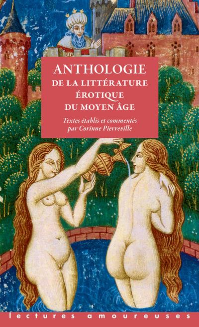 ANTHOLOGIE DE LA LITTERATURE EROTIQUE DU MOYEN AGE