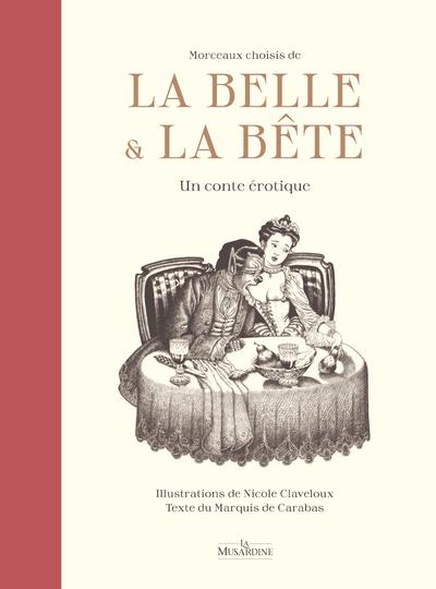 MORCEAUX CHOISIS DE LA BELLE ET LA BETE - UN CONTE EROTIQUE