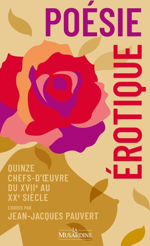 POESIE EROTIQUE. QUINZE CHEFS-D'OEUVRE DU XVIIE AU XXE SIECLE CHOISIS PAR JJ PAUVERT