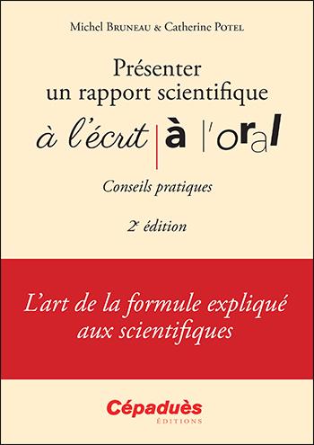 PRESENTER UN RAPPORT SCIENTIFIQUE A L'ECRIT, A L'ORAL - CONSEILS PRATIQUES 2E EDITION