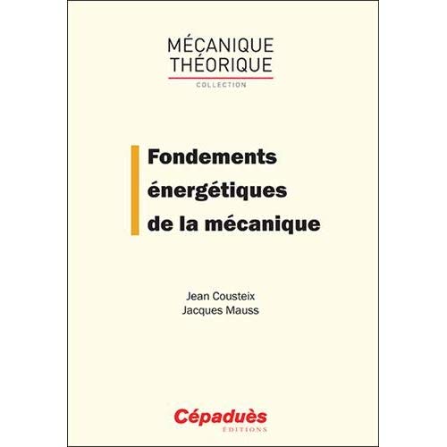FONDEMENTS ENERGETIQUES DE LA MECANIQUE