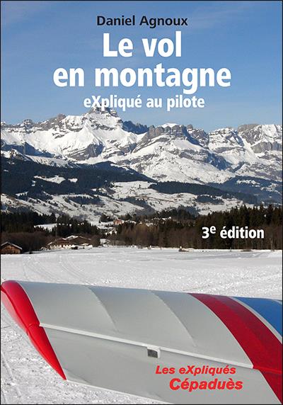 LE VOL EN MONTAGNE EXPLIQUE AU PILOTE, 3E EDITION