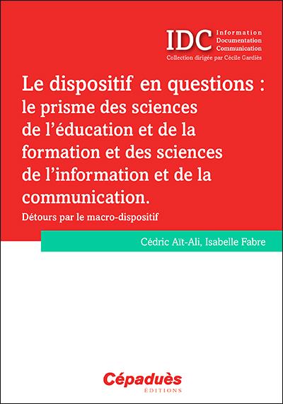 LE DISPOSITIF EN QUESTIONS : LE PRISME DES SCIENCES DE L'EDUCATION ET DE LA FORMATION ET DES ...