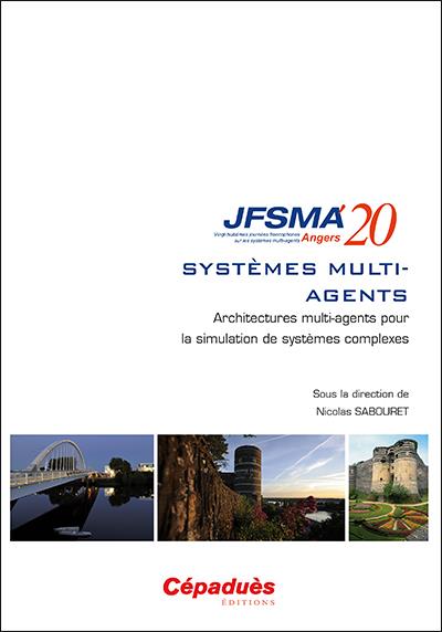 JFSMA 2020 - ARCHITECTURES MULTI-AGENTS POUR LA SIMULATION DE SYSTEMES COMPLEXES