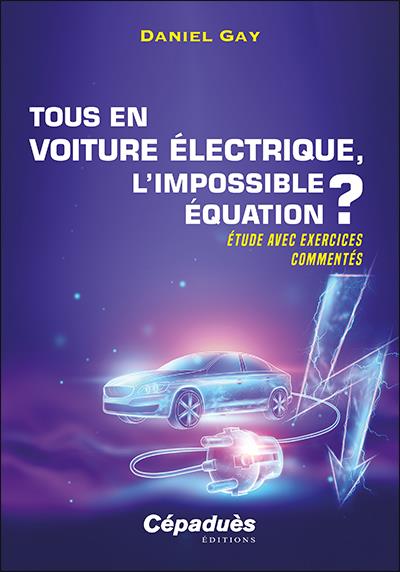 TOUS EN VOITURE ELECTRIQUE, L'IMPOSSIBLE EQUATION ? ETUDE AVEC EXERCICES COMMENTES