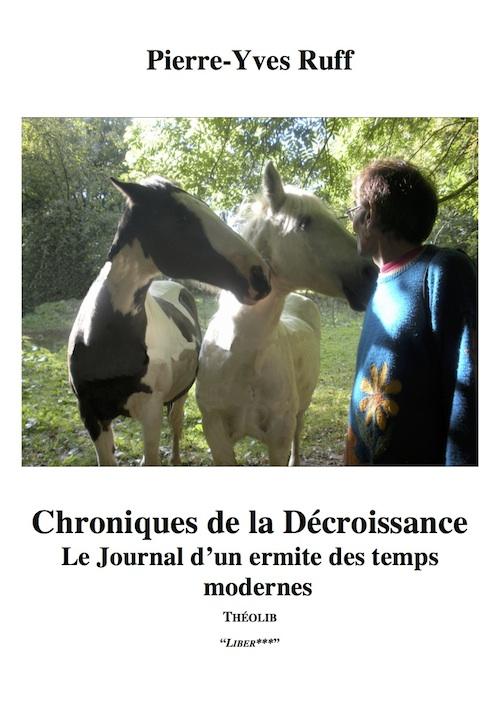 CHRONIQUES DE LA DECROISSANCE. LE JOURNAL D'UN ERMITE DES TEMPS MODERNES