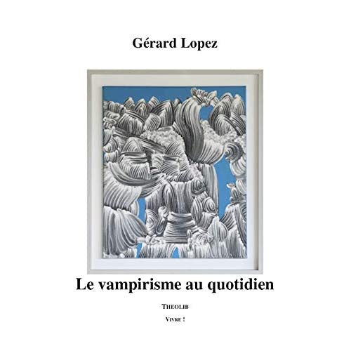 LE VAMPIRISME AU QUOTIDIEN