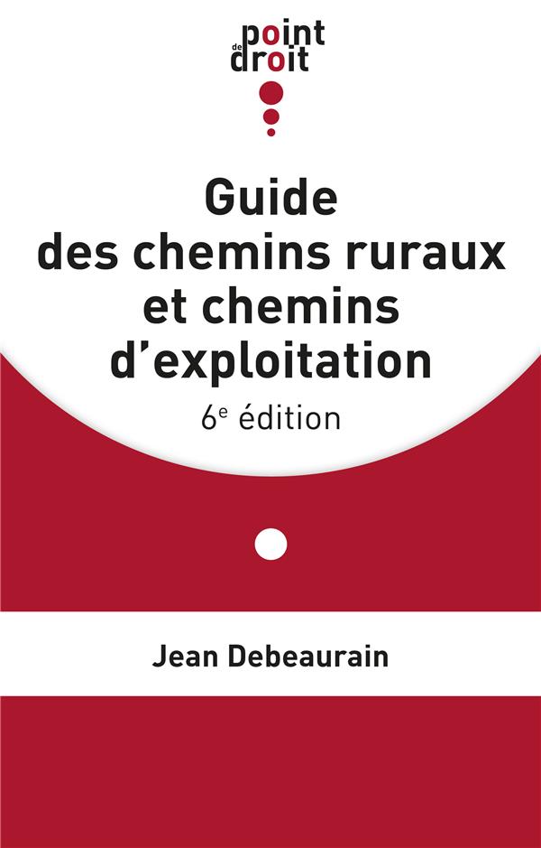 GUIDE DES CHEMINS RURAUX ET CHEMINS D'EXPLOITATION 6EME EDITION