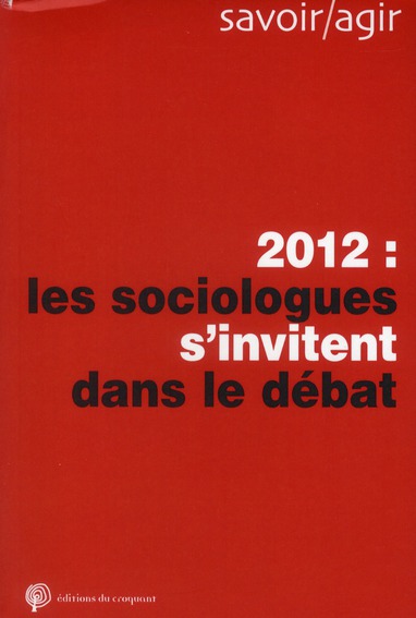 2012, LES SOCIOLOGUES S'INVITENT DANS LE DEBAT