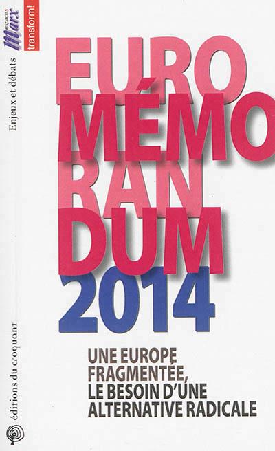 EUROMEMORANDUM 2014 UNE EUROPE FRAGMENTEE, LE BESOIN D'UNE ALTERNATIVE RADICALE