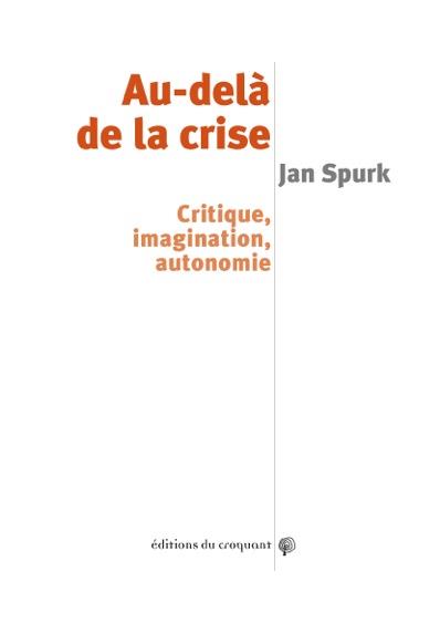 AU-DELA DE LA CRISE CRITIQUE, IMAGINATION, AUTONOMIE