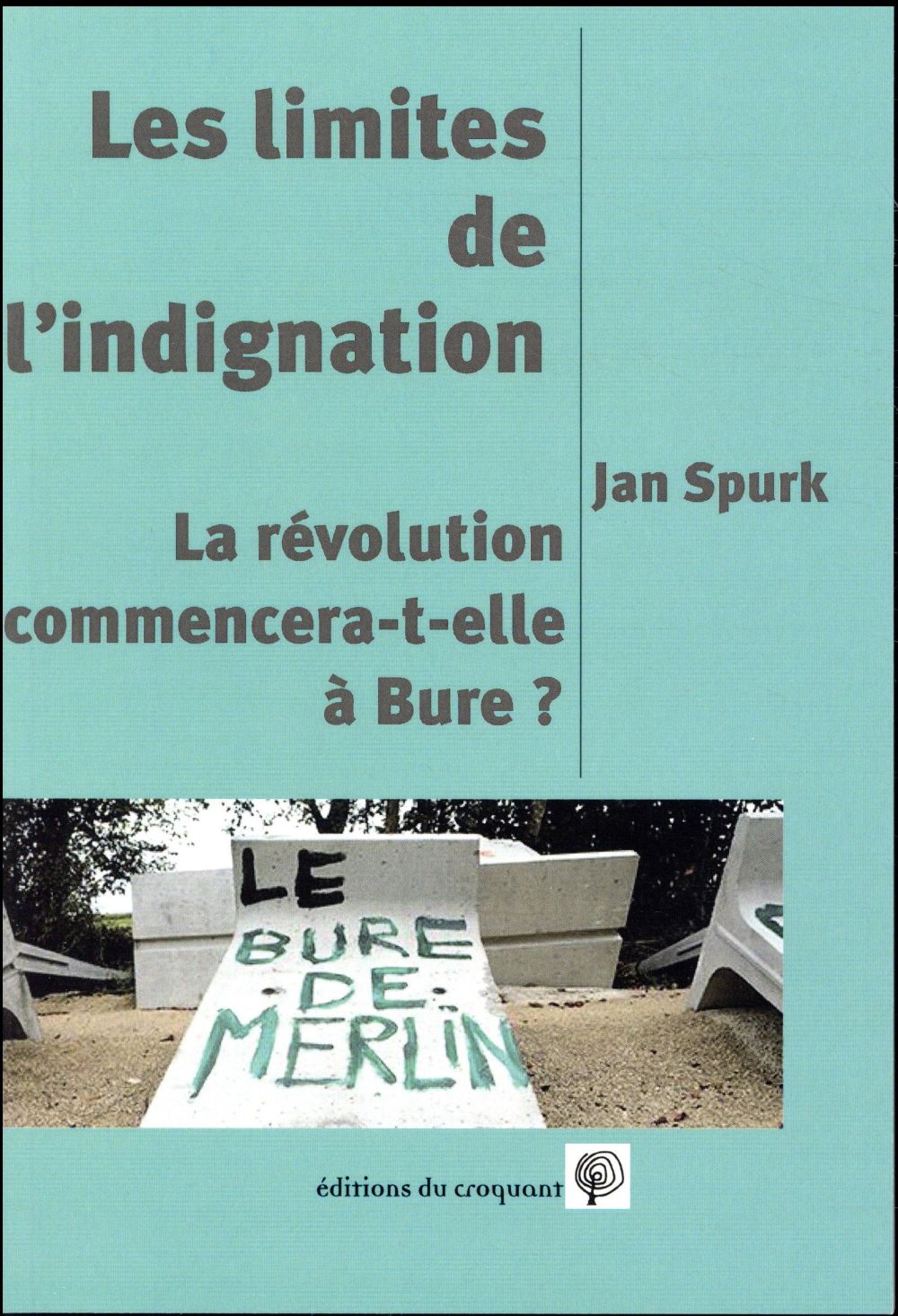 LES LIMITES DE L'INDIGNATION OU LA REVOLUTION COMMENCE-T-ELLE A BURE ?