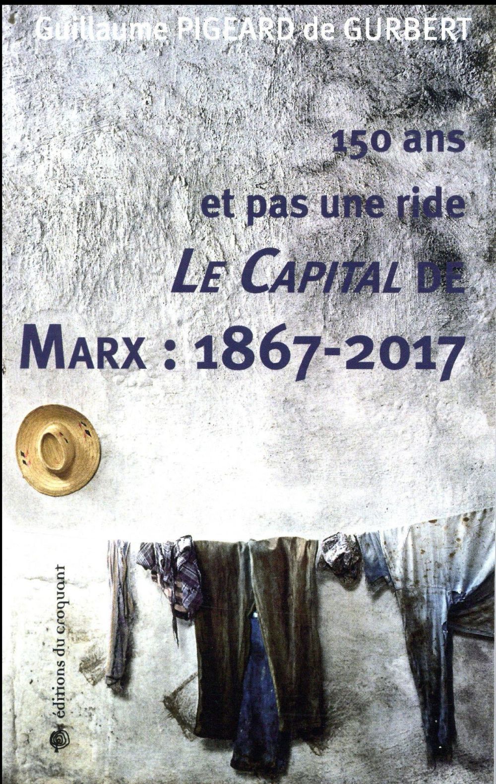 LE CAPITAL DE MARXA : 1867-2017 - 150 ANS ET PAS UNE RIDE
