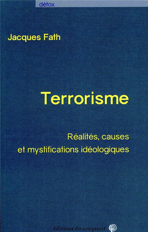 TERRORISME - REALITES, CAUSES ET MYSTIFICATIONS IDEOLOGIQUES